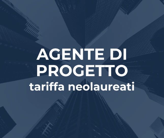 Agente di Progetto (tariffa NEOLAUREATI)