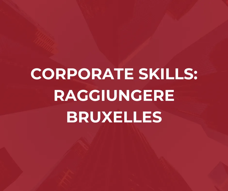 Corporate Skills: Raggiungere Bruxelles (con registrazione lezioni)